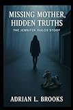 Missing Mother, Hidden Truths: The Jennifer Dulos Story