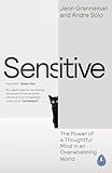 Sensitive: The Power of a Thoughtful Mind in an Overwhelming World