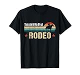 Rodeo Bull Riding This Ain't My First Rodeo T-Shirt