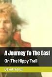 A Journey To The East: On The Hippy Trail