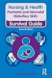 Postnatal and Neonatal Midwifery Skills: Survival Guide (Nursing and Health Survival Guides)