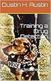 Training a Drug Detection K9: For less the cost.