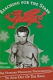 Reaching For The Stars.The Howard Winstone Phenomenon In And Out Of The Ring.