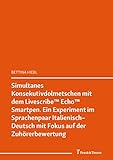 Simultanes Konsekutivdolmetschen mit dem Livescribe™ Echo™ Smartpen: (Dolmetschen 3.0 – Einblicke in einen Beruf im Wandel) (Transkulturalität – Translation – Transfer 23) (German Edition)