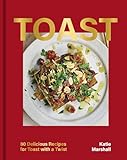 Toast: 80 Delicious Recipes for Toast With a Twist (OH Cookery)