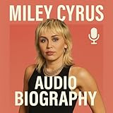 Miley Cyrus - Audio Biography