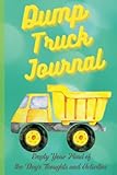 Dump Truck Journal - 6X9 Notebook - 120 Lined Pages - Reduce Stress, Relax, Easy to Carry: Fun, Easy to Use, Journaling Reduces Stress -