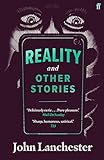 Reality, and Other Stories: John Lanchester