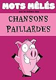 Mots mêlés sur le thème des chansons paillardes: livre de mots cachés humoristique - 40 grilles de jeux avec solutions