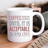 60 Second Makeover Limited Coffee Keeps Me Going Until it is Acceptable to Drink Cider Funny Novelty Cup Gift for Friend