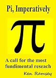 Pi, Imperatively: A Call for the Most Fundamental Research