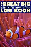 Great Big Saltwater Aquarium Log Book: Huge Saltwater Fish Tank Maintenance Journal - For Aquascape Hobbyists and Fishkeepers - Saline Coral Reef ... / Notebook / Logbook - Clownfish Cover