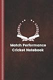 Cricket Notebook: Match perfomance cricket notebook. Keep a record of your personal cricket performances thoughout the season. Gift for cricketers