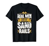 Real Men Drive Sand Rails - Sand Rail Guy T-Shirt