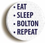 Ozorath Eat Sleep Bolton Repeat Button Badge (Size is 2inch / 50mm diameter)