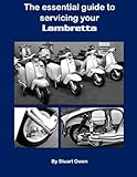 The essential guide to servicing your Lambretta: A4 workshop edition (The Lambretta technical series)
