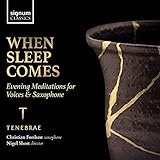 When Sleep Comes: Evening Meditations For Voices & Saxophone