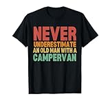 Never Underestimate An Old Man With A Campervan T-Shirt