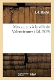 Mes Adieux À La Ville de Valenciennes (Litterature)
