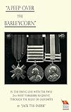 "A Peep Over the Barleycorn" in the Firing Line with the P.W.O. 2nd West Yorkshire Regiment, Through the Relief of Ladysmith