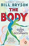 The Body: A Guide for Occupants - THE SUNDAY TIMES NO.1 BESTSELLER