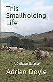 This Smallholding Life: A Delicate Balance