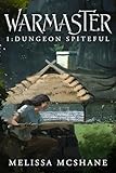 Warmaster 1: Dungeon Spiteful: A LitRPG Fantasy Adventure