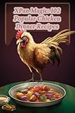 XPan Magic: 102 Popular Chicken Dinner Recipes