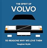 The Spirit of Volvo: 50 Reasons Why We Love Them: Volume 4 (The Spirit of Classic Cars)