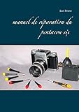 Manuel de réparation du Pentacon six (French Edition)