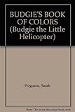 Budgie's Book of Colors: Peek 'N' Seek Board Book (Budgie the Little Helicopter)