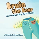 Bruin The Bear: Welcomes Baby Bear Home