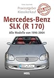 Praxisratgeber Klassikerkauf Mercedes-Benz SLK (R 170): Alle Modelle von 1996 bis 2004