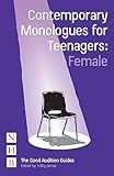 Contemporary Monologues for Teenagers: Female (NHB Good Audition Guides) (The Good Audition Guides)