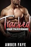 Tracked: A Dark Stalker Romance (Twin Pines Obsessions Book 2)