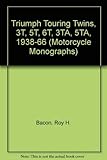 Triumph Touring Twins, 3T, 5T, 6T, 3TA, 5TA, 1938-66: No. 12 (Motorcycle Monographs)