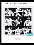 Discografia Bootleg di Elvis Presley A - R (LIBRI DI ELVIS PRESLEY)