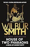 House of Two Pharaohs: Step into the world of gold, gods and deadly ambition in the latest Sunday Times bestseller by the master of adventure (The Egyptian Series)