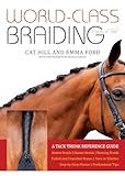 World-Class Braiding: Manes & Tails: A Tack Trunk Reference Guide