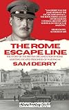 The Rome Escape Line: The Story of the British Organization in Rome Assisting Escaped Prisoners-of-War in 1943-44