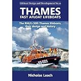 Thames Fast Afloat lifeboats: The RNLI’s 50ft Thames lifeboats, their design and history: No.10 (Lifeboat Design and Development)