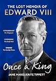 Once a King: The Lost Memoir of Edward VIII