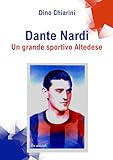 DANTE NARDI: Un grande sportivo Altedese