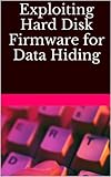 Exploiting Hard Disk Firmware for Data Hiding