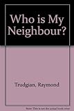 Who is My Neighbour?