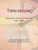 Twin-engine: Webster's Timeline History, 1910 - 2006
