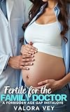 Fertile for the Family Doctor : A Forbidden Age Gap Instalove ABF First Time Short Story (Fertile & Free)