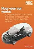 How your car works: Your guide to the components & systems of modern cars, including hybrid & electric vehicles (RAC Handbook)
