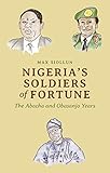Nigeria's Soldiers of Fortune: The Abacha and Obasanjo Years