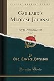 Gaillard's Medical Journal, Vol. 47: July to December, 1888 (Classic Reprint)